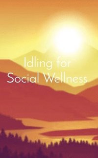 bokomslag Idling for Social Wellness