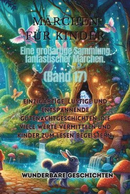 Märchen für Kinder Eine großartige Sammlung fantastischer Märchen. (Band 17)