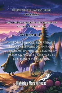 bokomslag Contos de fadas para crianas Uma tima coleo de contos de fadas fantsticos. (Volume 17)
