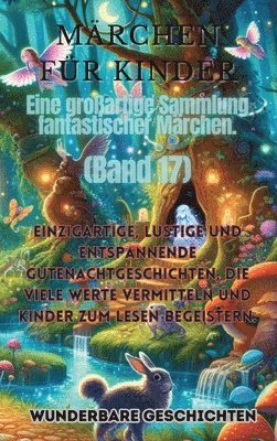 Mrchen fr Kinder Eine groartige Sammlung fantastischer Mrchen. (Band 17) 1