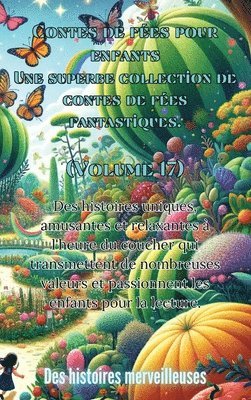 bokomslag Contes de fées pour enfants Une superbe collection de contes de fées fantastiques. (Volume 17)
