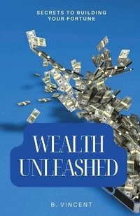 bokomslag Wealth Unleashed