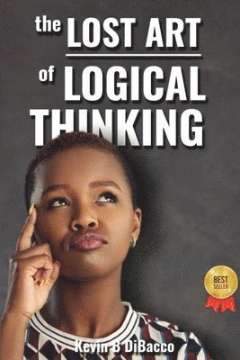 bokomslag The Lost Art of Logical Thinking