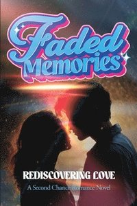bokomslag Faded Memories (Rediscovering Love)