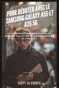 bokomslag Pour Dbuter Avec Le Samsung Galaxy A55 Et A35 5g