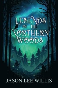 bokomslag Legends of the Northern Woods
