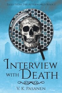 bokomslag Interview with Death, Tales from the Afterworld Book 1