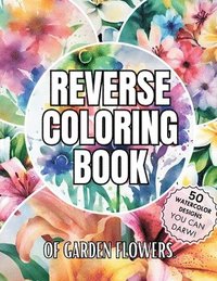 bokomslag Reverse Coloring Book of Garden Flowers