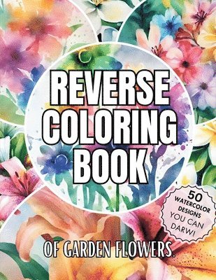 Reverse Coloring Book of Garden Flowers 1