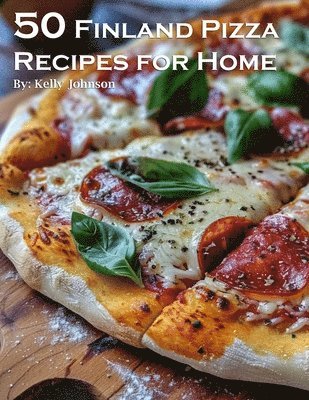 bokomslag 50 Finland Pizza Recipes for Home