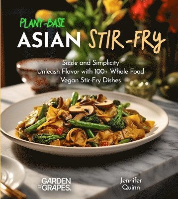 Jennifer Quinn - Plant-Based Asian Stir-Fries Cookbook, Häftad