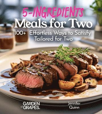 Jennifer Quinn - 5-Ingredient Meals for Two, Häftad