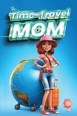 bokomslag The Time-Travel Mom (A Novel)