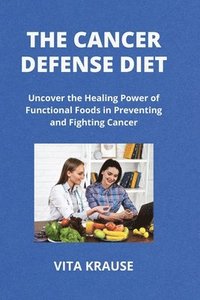 bokomslag The Cancer Defense Diet