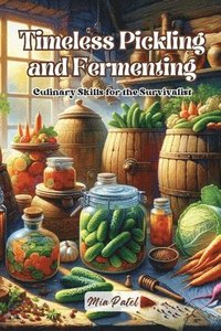 bokomslag Timeless Pickling and Fermenting