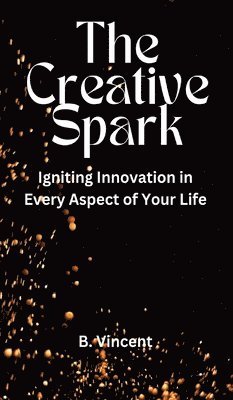 B Vincent - Creative Spark, Inbunden