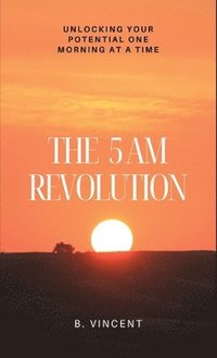 bokomslag The 5 AM Revolution