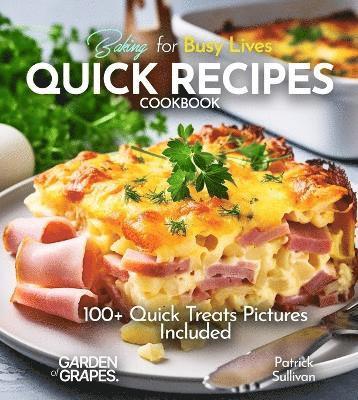 Patrick Sullivan - Baking for Busy Lives Quick Recipes Cookbook, Häftad
