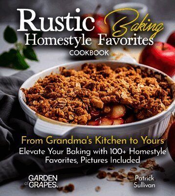 Patrick Sullivan - Rustic Baking Homestyle Favorites Cookbook, Häftad