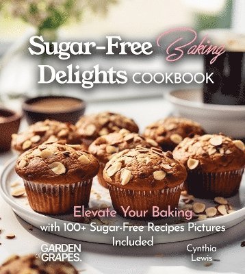 Cynthia Lewis - Sugar-Free Baking Delights Cookbook, Häftad