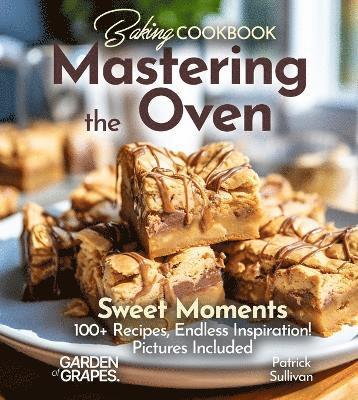 Patrick Sullivan - Baking Cookbook Mastering the Oven, Häftad