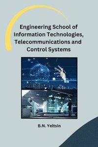 bokomslag Engineering School of Information Technologies, Telecommunications and Control Systems