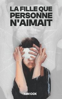 bokomslag LA FILLE QUE PERSONNE N'AIMAIT