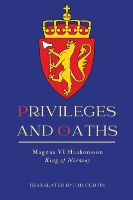 King Of Norway Magnus VI, D P Curtin - Privileges and Oaths, Häftad