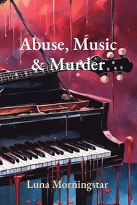 bokomslag Abuse, Music & Murder