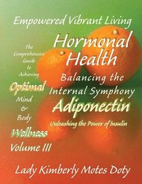 bokomslag Volume III Hormonal Health - Adiponectin: Unleashing the Power of Insulin