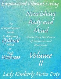 bokomslag Volume II Nourishing Body and Mind Unraveling the Power of Vitamins and Nutrients