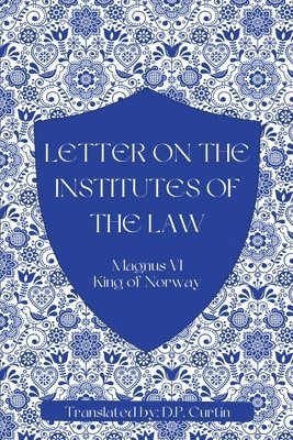 King Of Norway Magnus VI - Letter on the Institutes of the Law, Häftad