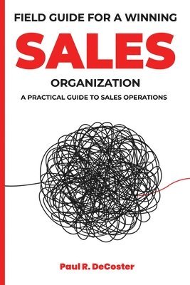 bokomslag Field Guide for A Winning Sales Organization