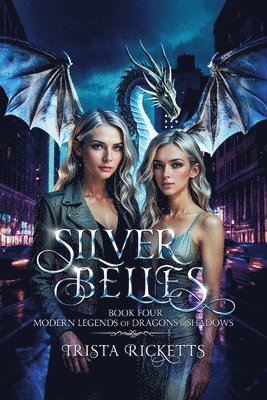 Silver Belles (Modern Legends of Dragons and Shadows, Book 4)