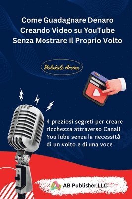 bokomslag Come Guadagnare Denaro Creando Video su YouTube Senza Mostrare il Proprio Volto