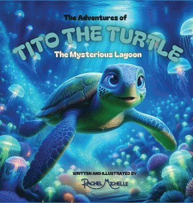 Rachel Michelle - Adventures of Tito the Turtle, Inbunden