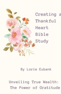 bokomslag Creating a Thankful Heart Bible Study