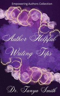 bokomslag Author Helpful Writing Tips - Empowering Authors Collection Book Three