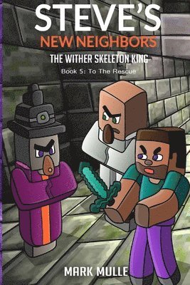 Steve's New Neighbors - The Wither Skeleton King Book 5 1