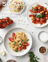 bokomslag 50 Low-Carb Italian Cuisine Recipes for Home