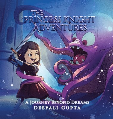 Deepali Gupta - Princess Knight Adventures, Inbunden