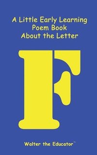 bokomslag Little Early Learning Poem Book about the Letter F