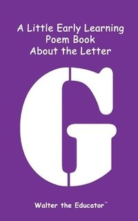 bokomslag Little Early Learning Poem Book about the Letter G