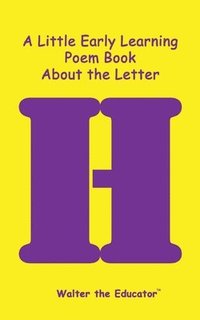 bokomslag Little Early Learning Poem Book about the Letter H