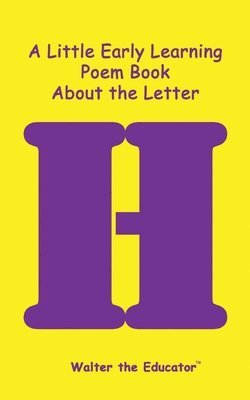 bokomslag Little Early Learning Poem Book about the Letter H