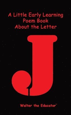 bokomslag Little Early Learning Poem Book about the Letter J