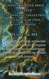 bokomslag Contes de fes pour enfants Une superbe collection de contes de fes fantastiques. (Volume 18)