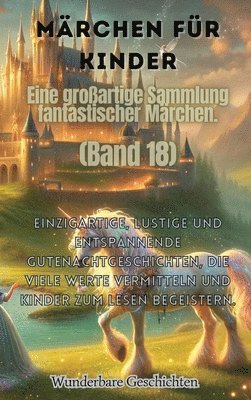 bokomslag Märchen für Kinder Eine großartige Sammlung fantastischer Märchen. (Band 18)