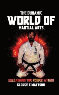 bokomslag The Dynamic World of Martial Arts
