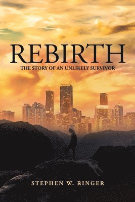 Rebirth- The Story of an Unlikely Survivor 1